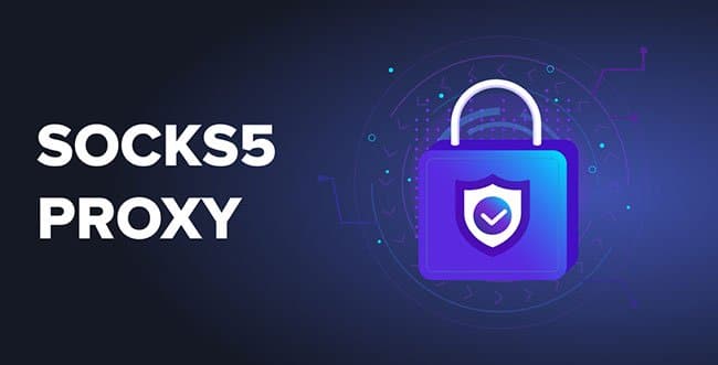 What is SOCKS5 Proxy and How it Works